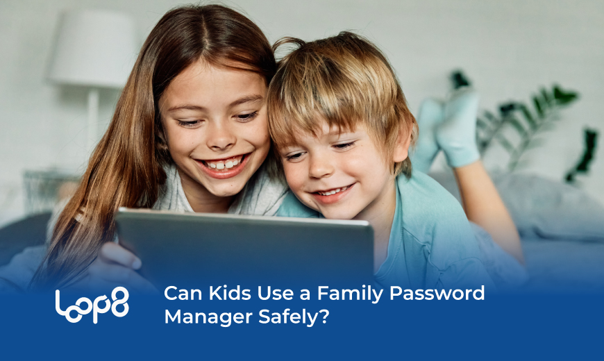 Picture of kids on a tablet with Loop8 Logo and the question "Can kids use a family password manager safely?"